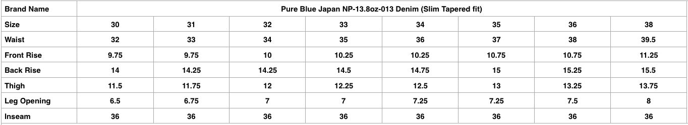 Pure Blue Japan NP-13.8oz-013 Denim (Slim Tapered Fit)